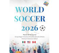 World Soccer 2026 Premium Planner & Fan Journal (Premium Edition): Match Tracker, Group Stage & Knockout Bracket, Results, Notes, Tactics Board & Tournament Memories
