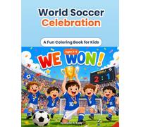 World Soccer Celebration Coloring Book: A Fun Coloring Book for Kids Ages 2-5 - Single-Sided Edition
