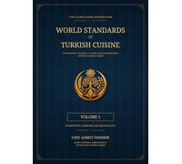 World Standards of Turkish Cuisine - Volume 1: Foundations, Standards and Methodology