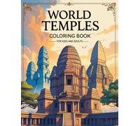 World Temples Coloring Book: 27 Sacred Wonders from Around the Globe for Kids and Adults: A Journey Through the World’s Most Iconic Temples - Relaxing Coloring Pages of Ancient Architecture, History, and Culture