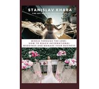 WORLD THROUGH THE LENS: HOW TO REACH INTERNATIONAL WEDDINGS AND MANAGE YOUR BUSINESS