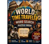 World Time Traveler Word Search Puzzle Book: 100 Unique Puzzles | 100 Different Historic Events | 2000 Hidden Words | 3 Difficulty Levels | 207 Pages | Solutions Included