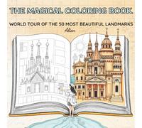 World Tour of the 50 Most Beautiful Landmarks: Coloring Book for Kids and Adults with Famous Landmarks, Lovingly Illustrated Travel Scenes & Imaginative Motifs from Around the World