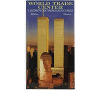 World Trade Center. I giganti che sfidavano il cielo. Ediz. illustrata