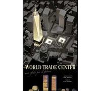 World Trade Center. Un sfida per il futuro. Ediz. illustrata