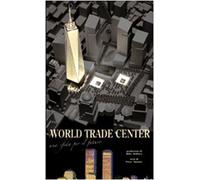 World Trade Center. Un sfida per il futuro. Ediz. illustrata