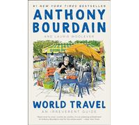 Anthony Bourdain Laurie Woolever World Travel (Tascabile)