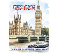 WORLD TRAVEL DESTINATIONS: LONDON: ONE-WORD WORD-SEARCH PUZZLE BOOK