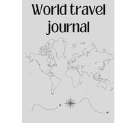 "WORLD TRAVEL JOURNAL" : Scrapbook & Journal for Photos and Memories from Every Country: For all those who love to travel, collect and preserve your travel memories from around the world.