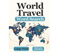 World Travel Word Search: 100 Large Print Fun Puzzles Featuring 1200 Words about World Travel Adventures | 1 Puzzle Per 8.5x11" Page