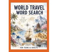 World Travel Word Search,: 55 Puzzles Featuring Landmarks, Cities, and Adventures Around the Globe for Teens and Adults