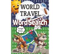 World Travel Word Search Book: Global Travel-Themed Word Find Puzzle Book | 7x10 inch, 116 pages, Large Print, 50+ Puzzles | Great Gift for Traveller's