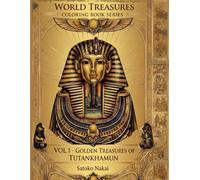 WORLD TREASURES - Coloring Book Series: VOL.1 - Golden Treasures of Tutankhamun