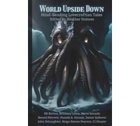 World Upside Down: Mind-Bending Lovecraftian Tales