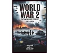 World War 2: The Unfinished Story of 1918-1939: 1