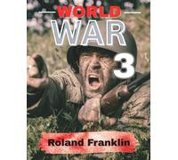 WORLD WAR 3: HOW TODAY'S TENSIONS COULD BECOME TOMORROW'S GLOBAL CATASTROPHE