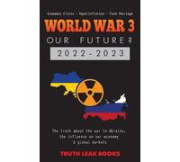 WORLD WAR 3 - Our Future? 2022-2023 (Tascabile) Anonymous Truth Leaks