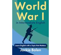 World War I in Intermediate English: Learn English with a Topic that Matters