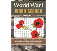 World War I Word Search for Adults: A Journey Into The Great War | 55 Easy-to-Read Puzzles with 660 Words | Featuring Trenches, Battles, Weapons, Leaders & Wartime Life