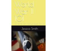 World War II 101: 101 Stories from History's Biggest Conflict