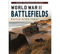 World War II Battlefields: Battle Sites Today