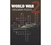 World War II Crossword Puzzle Book: for History Lovers | 6x9 Inches, 120 Pages | Fun & Educational Puzzles About Battles, Leaders, and Events