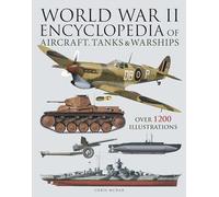 Enciclopedia II Guerra Mondiale – Aerei, carri armati e navi – Oltre 1200 illustrazioni