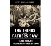 World War II Generation Speaks: The Things Our Fathers Saw Series Vols. 1-3: Volume 1