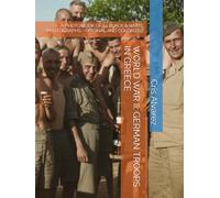 WORLD WAR II: GERMAN TROOPS IN GREECE: A PHOTO BOOK OF 54 BLACK & WHITE PHOTOGRAPHS - ORIGINAL AND COLORIZED