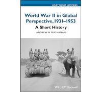 World War II in Global Perspective, 1931-1953: A Short History