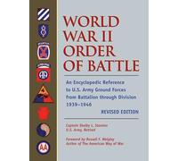 World War II Order of Battle: An Encyclopedic Reference to U.s. Army Ground Forces from Battalion Through Division 1939-1946