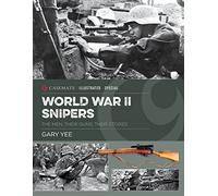 World War II Snipers: The Men, Their Guns, Their Stories