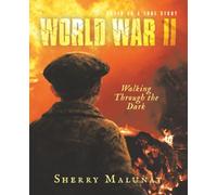 WORLD WAR II Walking Through the Dark: Based on a True Story
