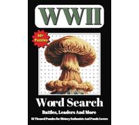 World War II Word Search: Battles, Leaders, and More - 55 Themed Puzzles for History Enthusiasts and Puzzle Lovers