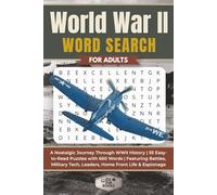 World War II Word Search for Adults: A Nostalgic Journey Through WWII History | 55 Easy-to-Read Puzzles with 660 Words | Featuring Battles, Military Tech, Leaders, Home Front Life & Espionage