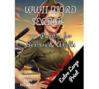 World War II Word Search for Seniors (Easy Difficulty) - Large Print: Easy Puzzles in Large Print • Bold Letters • 100 Word Finds • Answer Key