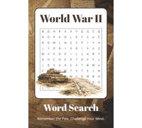 World War II Word Search Puzzles: 70+ Educational Puzzles Exploring Battles, Generals, Weapons, Military Strategy, Historic Events & More | Brain Games for Adults & Teens