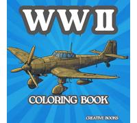 WORLD WAR II: WORLD WAR II; SHIPS, TANKS, AND AIRCRAFT COLORING BOOK