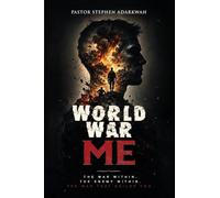 WORLD WAR ME: The War Within, The Enemy Within, The War That Builds You