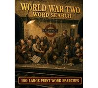 World War Two Word Search: 100 Large Print Puzzles on the Global Conflict That Reshaped the Twentieth Century