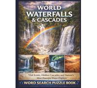 World Waterfalls & Cascades: Iconic Falls, Hidden Cascades, and Nature's Most Powerful Water Displays. A Word Search Puzzle Book.