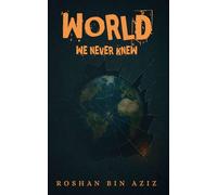 World We Never Knew: A Psychological Exploration of Our Inner and Outer Worlds