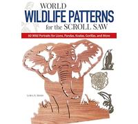 World Wildlife Patterns for the Scroll Saw: 60 Wild Portraits for Lions, Pandas, Koalas, Gorillas and More