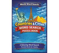 World Word Search: Countries & Cities Word Search Puzzle Book for Adults: Relaxing and Engaging Word Search Puzzles Featuring Countries and Cities | 6x9 inches, 104 pages | 50+ puzzles