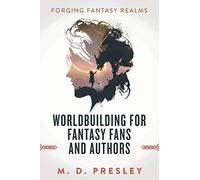 Worldbuilding For Fantasy Fans And Authors: 1