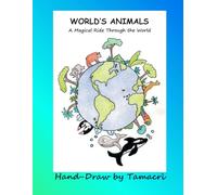World's Animals: A Magical Ride Through the World: Hand-drawn wildlife coloring book for kids, a creative journey across continents with unique animals by continent to inspire learning and fun