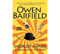 Worlds Apart: A Dialogue of the 1960's - Barfield Owen