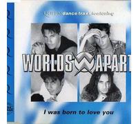 Worlds Apart - I Was Born to Love You