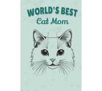 World's Best Cat Mom Notebook: Cute Cat Mom Journal for Feline Lovers - 115 Lined Pages with Watermark, Glossy 6×9