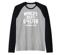Worlds Best Golfer, According to Me Maglia con Maniche Raglan